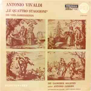 Antonio Vivaldi - Jan Tomasow, Anton Heiller, Die Zagreber Solisten, Antonio Jangiro - "Le Quattro Stagioni" Die Vier Jahreszeiten