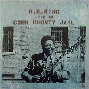 B.B. King - Live In Cook County Jail