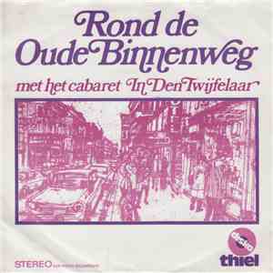 Cabaret In Den Twijfelaar - Rond De Oude Binnenweg