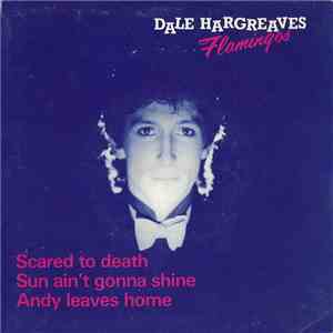 Dale Hargreaves' Flamingos - Scared To Death