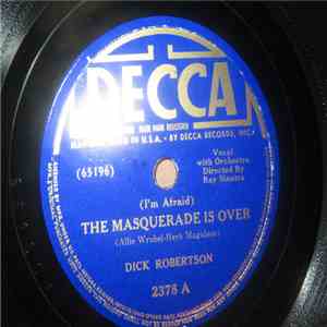 Dick Robertson And His Orchestra - (I'm Afraid) The Masquerade Is Over / To Live The Life Of A Lie