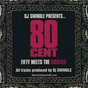 DJ Swindle - 80 Cent: Fifty Meets The Eighties