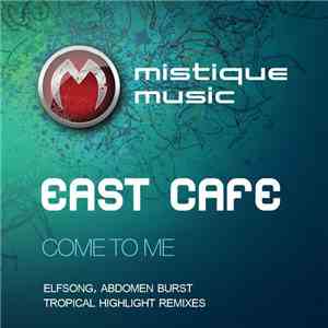 East Café - Come To Me