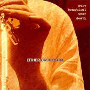 Either/Orchestra - More Beautiful Than Death
