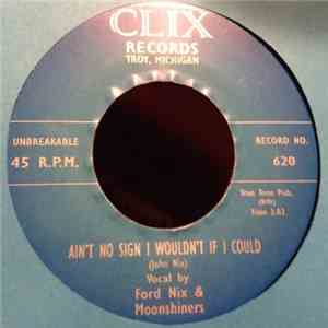 Ford Nix & Moonshiners - Ain't No Sign I Would't If I Could