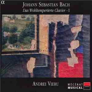 Johann Sebastian Bach - Andrei Vieru - Das Wohltemperierte Clavier - I