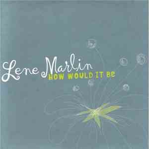 Lene Marlin - How Would It Be