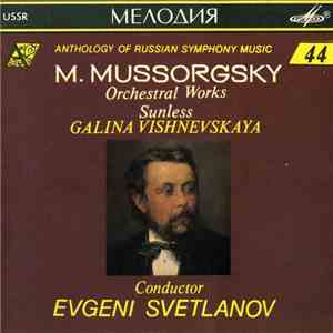 M. Mussorgsky, Galina Vishnevskaya , Conductor Evgeni Svetlanov - Orchestral Works / Sunless