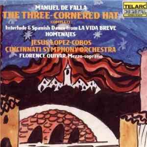 Manuel de Falla - Jesús López-Cobos, Cincinnati Symphony Orchestra, Florence Quivar - The Three-Cornered Hat (Complete) / Interlude & Spansh Dance From La Vida Breve / Homenajes