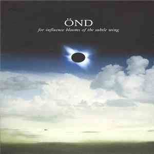 Önd - For Influence Blooms Of The Subtle Wing