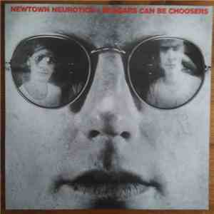 Newtown Neurotics - Beggars Can Be Choosers