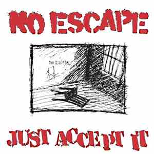 No Escape - Just Accept It