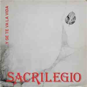 Sacrilegio  - ...Y Se Te Va La Vida