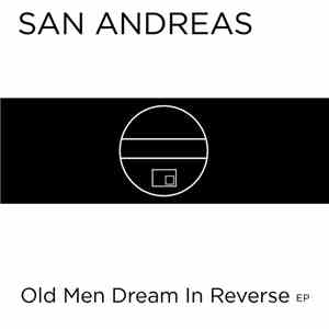 San Andreas - Old Men Dream In Reverse EP