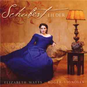 Schubert, Elizabeth Watts, Roger Vignoles - Schubert: Lieder
