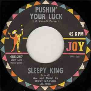 Sleepy King - Pushin' Your Luck / The King Steps Out