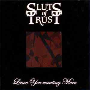 Sluts Of Trust - Leave You Wanting More
