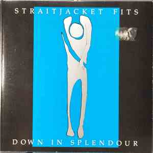 Straitjacket Fits - Down In Splendour