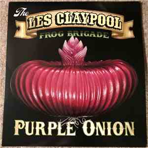 The Les Claypool Frog Brigade - Purple Onion