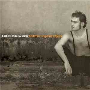 Tomek Makowiecki - Ostatnie Wspólne Zdjęcie