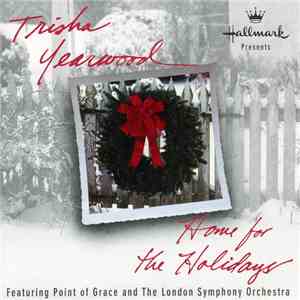 Trisha Yearwood Featuring Point Of Grace And The London Symphony Orchestra - Home For The Holidays