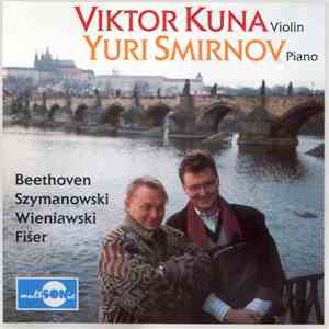 Viktor Kuna, Yuri Smirnov - Beethoven / Szymanowski / Wieniawski / Fišer