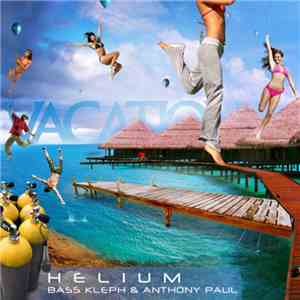 Bass Kleph & Anthony Paul - Helium