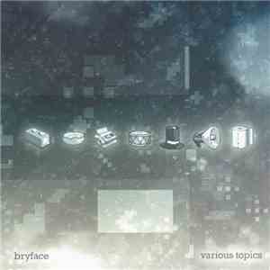 bryface - Various Topics