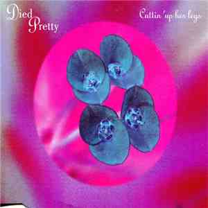 Died Pretty - Cuttin' Up Her Legs