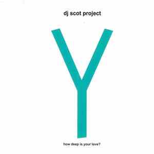 DJ Scot Project - Y (How Deep Is Your Love?)