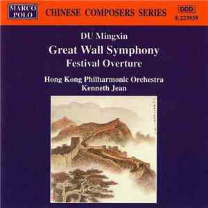 Du Mingxin, Hong Kong Philharmonic Orchestra, Kenneth Jean - Great Wall Symphony • Festival Overture