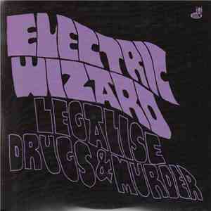Electric Wizard - Legalise Drugs & Murder