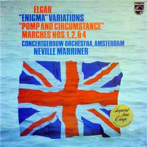 Elgar - Concertgebouw Orchestra, Amsterdam, Neville Marriner - "Enigma" Variations / "Pomp And Circumstance" Marches Nos. 1,2,&4