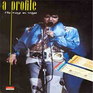 Elvis Presley - A Profile The King On Stage