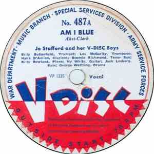 Jo Stafford And Her V-Disc Boys / Martha Tilton And Her V-Disc Playboys - Am I Blue / You Came Along