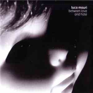Luca Mauri - Between Love And Hate