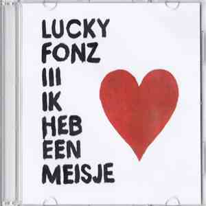 Lucky Fonz III - Ik Heb Een Meisje
