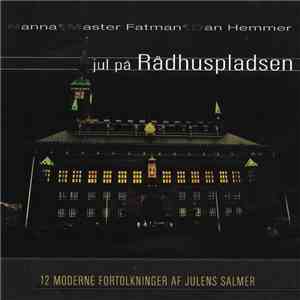 Nanna / Master Fatman / Dan Hemmer - Jul På Rådhuspladsen (12 Moderne Fortolkninger Af Julens Salmer)