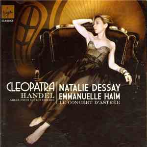 Natalie Dessay, Emmanuelle Haïm, Le Concert D'Astrée, Handel - Cleopatra - Arias From Giulio Cesare
