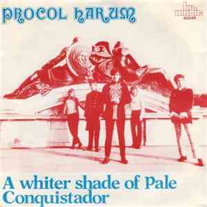 Procol Harum - A Whiter Shade Of Pale / Conquistador