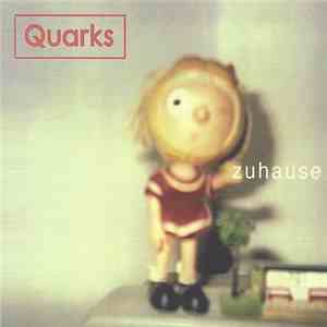 Quarks - Zuhause