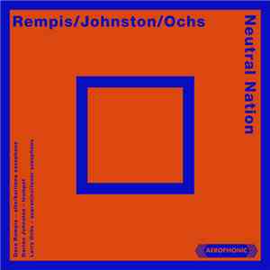 Rempis / Johnston / Ochs - Neutral Nation