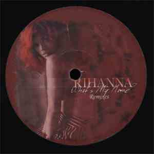 Rihanna Featuring Drake - What's My Name - Remixes