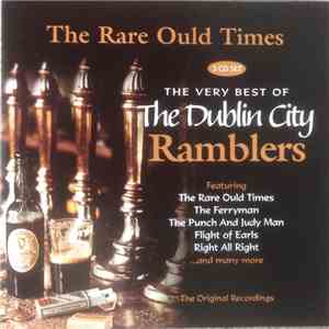 The Dublin City Ramblers - The Rare Ould Times, The Very Best Of The Dublin City Ramblers