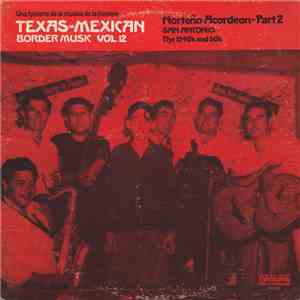 Various - Texas-Mexican Border Music Vol. 12 - Norteño Acordeon Part 2; San Antonio, The 1940's And 50's