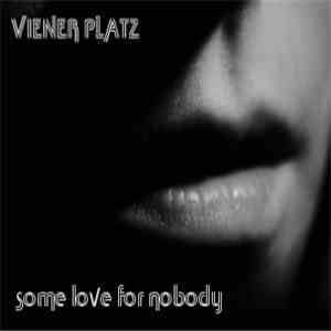 Viener Platz - Some Love For Nobody