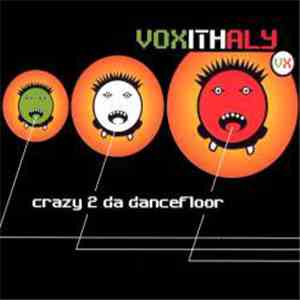 Voxithaly - Crazy 2 Da Dancefloor