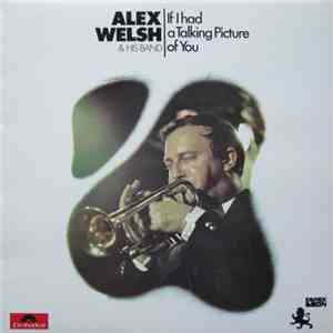 Alex Welsh & His Band - If I Had A Talking Picture Of You