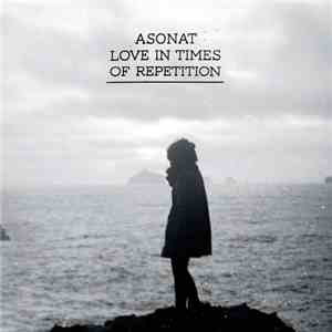 Asonat - Love In Times Of Repetition