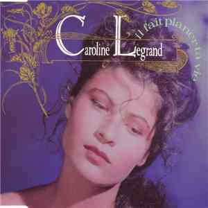 Caroline Legrand - Il Fait Planer Ta Vie